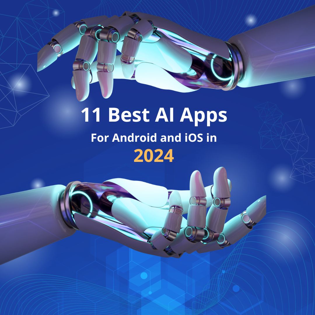 11 Best AI apps for Android and iOS in 2024